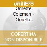 Ornette Coleman - Ornette cd musicale di COLEMAN ORNETTE