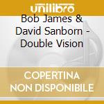 Bob James & David Sanborn - Double Vision cd