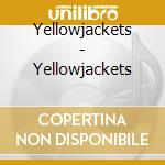 Yellowjackets - Yellowjackets cd musicale di YELLOWJACKETS