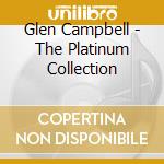 Glen Campbell - The Platinum Collection cd musicale di Glen Campbell