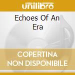 Echoes Of An Era cd