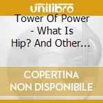 Tower Of Power - What Is Hip? And Other Hits cd