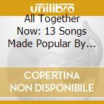 All Together Now: 13 Songs Made Popular By The Beatles / Various cd