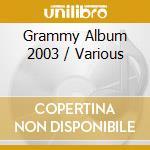 Grammy Album 2003 / Various cd musicale di ARTISTI VARI