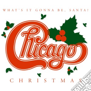 Chicago - Christmas: What'S It Gonna Be cd musicale di Chicago