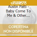 Austin Patti - Baby Come To Me & Other Hits cd
