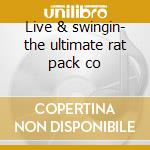 Live & swingin- the ultimate rat pack co cd