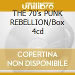 THE 70's PUNK REBELLION/Box 4cd cd musicale di ARTISTI VARI