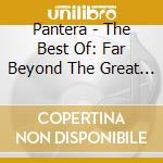 Pantera - The Best Of: Far Beyond The Great Southern Cowboys Vulgar Hits! cd musicale di Pantera