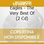Eagles - The Very Best Of (2 Cd) cd musicale di Eagles