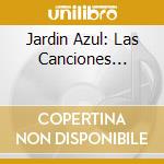 Jardin Azul: Las Canciones... cd