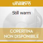 Still warm cd