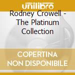 Rodney Crowell - The Platinum Collection cd