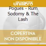 Pogues - Rum Sodomy & The Lash cd musicale di Pogues