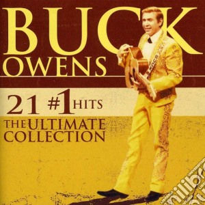 Buck Owens - 21 #1 Hits: The Ultimate Collection cd musicale di Buck Owens