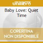Baby Love: Quiet Time cd
