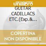 GUITAR CADILLACS ETC.(Exp.& Reamst.) cd