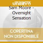 Sam Moore - Overnight Sensation cd musicale di Sam Moore