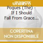 Pogues (The) - If I Should Fall From Grace With God cd