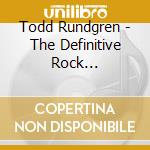 Todd Rundgren - The Definitive Rock Collection (2 Cd) cd musicale di Todd Rundgren