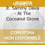 Jr. Sammy Davis - At The Cocoanut Grove cd