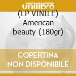 (LP VINILE) American beauty (180gr) cd