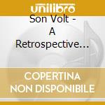 Son Volt - A Retrospective 1995-2000 cd musicale di SON VOLT