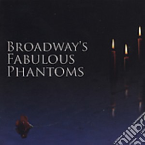 Broadways Fabulous Phantoms / Various cd musicale