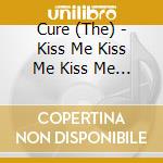 Cure (The) - Kiss Me Kiss Me Kiss Me (Reissue) cd musicale di Cure
