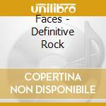 Faces - Definitive Rock cd musicale di Faces