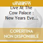 Live At The Cow Palace : New Years Eve 1 (box 3cd) cd