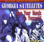 Georgia Satellites - Keep Your Hands To Yourself cd