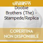 Doobie Brothers (The) - Stampede/Replica cd musicale di Doobie Brothers (The)