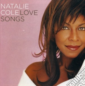 Natalie Cole - Love Songs cd musicale di Natalie Cole