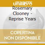 Rosemary Clooney - Reprise Years cd musicale