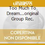 Too Much To Dream...original Group Rec. cd musicale di Prunes Electric