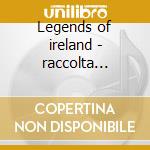 Legends of ireland - raccolta celtica
