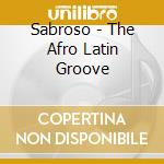 Sabroso - The Afro Latin Groove cd musicale di AA.VV.
