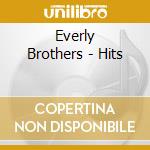 Everly Brothers - Hits cd musicale di Everly Brothers