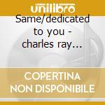 Same/dedicated to you - charles ray carter betty cd musicale di Ray charles & betty carter