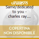 Same/dedicated to you - charles ray carter betty cd