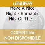 Have A Nice Night - Romantic Hits Of The 70'S