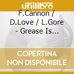 F.Cannon / D.Love / L.Gore - Grease Is The Word cd