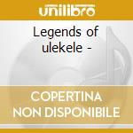 Legends of ulekele - cd musicale di Tiny tim/ohta-san & o.
