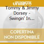 Tommy & Jimmy Dorsey - Swingin' In Hollywood cd musicale di Tommy & jimmy dorsey