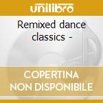 Remixed dance classics - cd musicale di Everybody dance (3 cd)