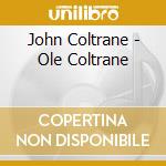 John Coltrane - Ole Coltrane cd usato