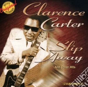 Clarence Carter - Slip Away & Other Hits cd musicale di Clarence Carter