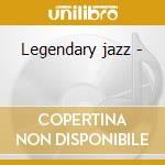 Legendary jazz - cd musicale di J.coltrane/c.mingus/r.kirk (3