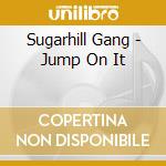 Sugarhill Gang - Jump On It cd